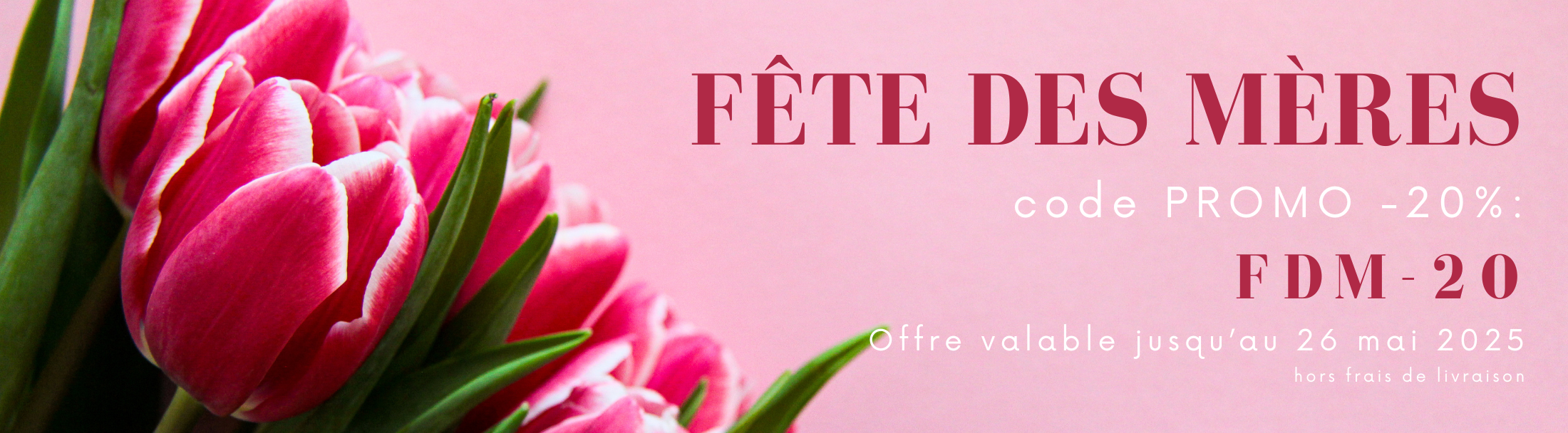 FETE DES MERES -20%